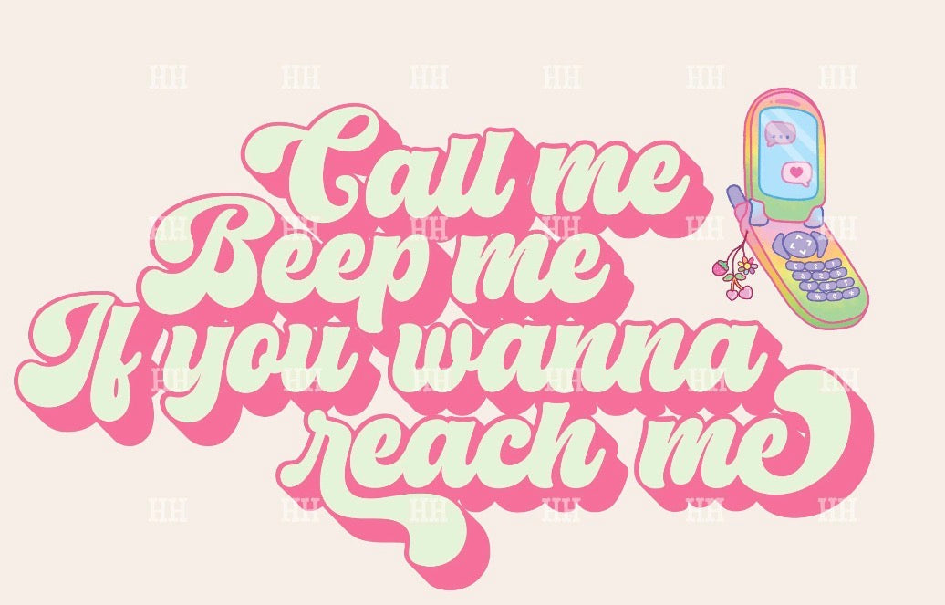 Call me beep me if you wanna reach me
